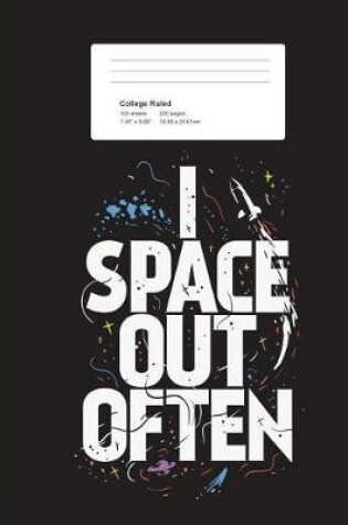 Cover of I Space Out Often College Ruled