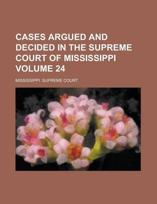 Book cover for Cases Argued and Decided in the Supreme Court of Mississippi Volume 24