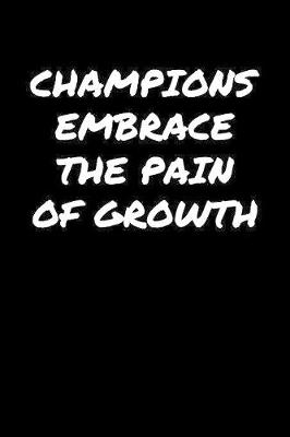 Book cover for Champions Embrace The Pain Of Growth