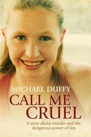 Cover of Call Me Cruel: A Story about Murder and the Dangerous Power of Lies