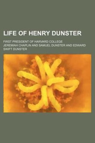 Cover of Life of Henry Dunster; First President of Harvard College