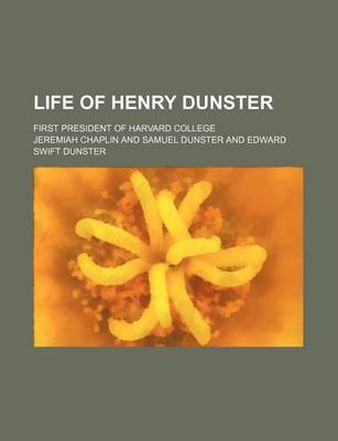 Book cover for Life of Henry Dunster; First President of Harvard College