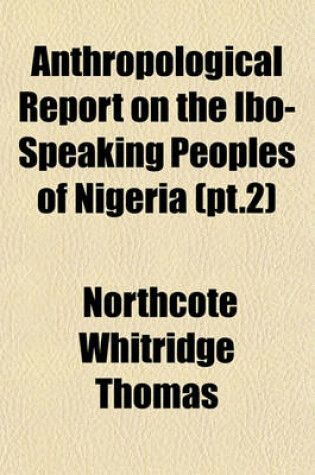 Cover of Anthropological Report on the Ibo-Speaking Peoples of Nigeria (PT.2)