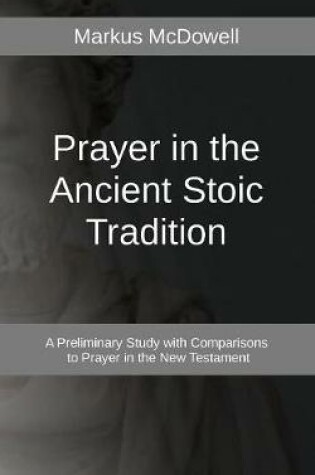 Cover of Prayer in the Ancient Stoic Tradition