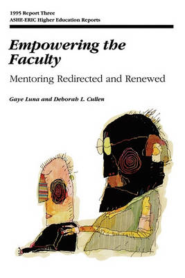 Book cover for Empowering the Faculty: Mentoring Redirected and Renewed: Ashe-Eric/Higher Education Research Repor t Number 3, 1995 (Volume 24)