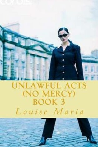 Cover of Unlawful Acts (No Mercy) Book 3
