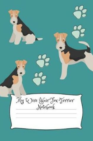 Cover of My Wire Hair Fox Terrier Notebook