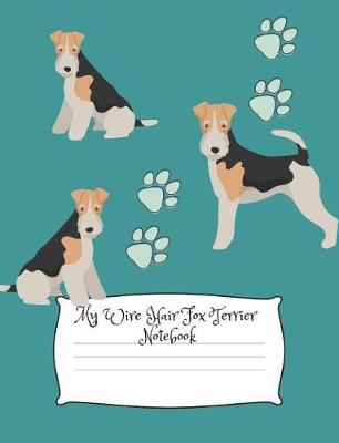 Book cover for My Wire Hair Fox Terrier Notebook