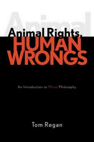 Cover of Animal Rights, Human Wrongs