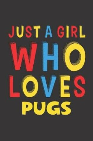 Cover of Just A Girl Who Loves Pugs