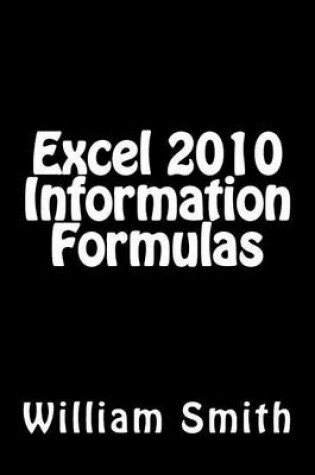 Cover of Excel 2010 Information Formulas