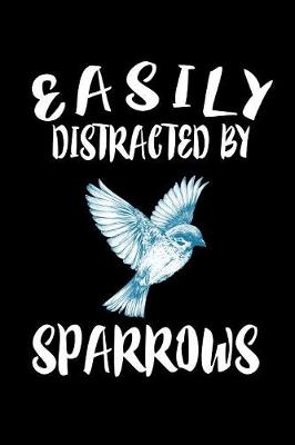 Book cover for Easily Distracted By Sparrows