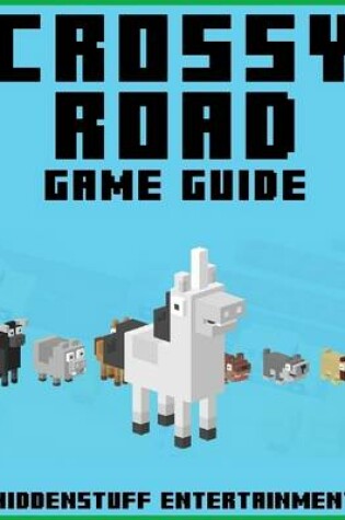 Cover of Crossy Road Game Guide