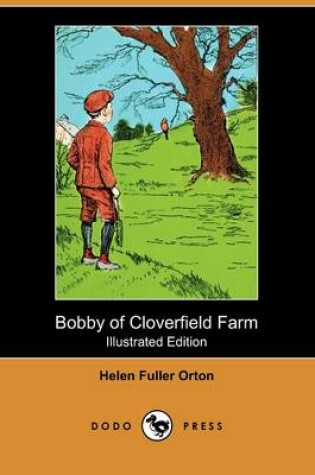 Cover of Bobby of Cloverfield Farm(Dodo Press)