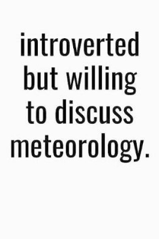 Cover of Introverted But Willing To Discuss Meteorology