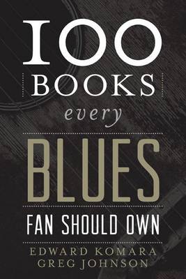 Book cover for 100 Books Every Blues Fan Should Own