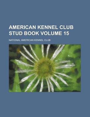 Book cover for American Kennel Club Stud Book Volume 15