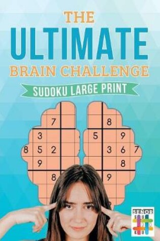 Cover of The Ultimate Brain Challenge Sudoku Large Print