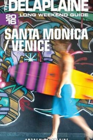 Cover of Santa Monica & Venice - The Delaplaine 2016 Long Weekend Guide