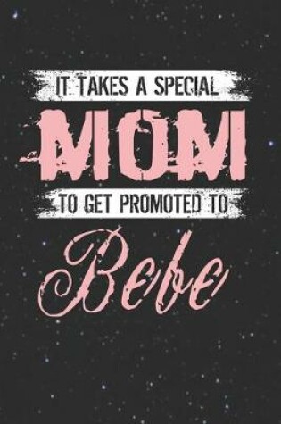 Cover of It Takes A Special Mom To Get Promoted To Bebe