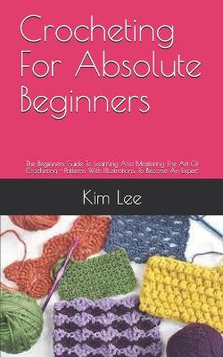 Book cover for Crocheting For Absolute Beginners