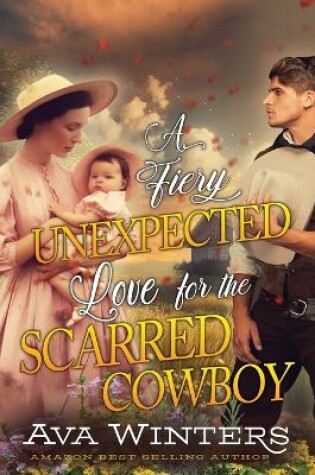 Cover of A Fiery Unexpected Love for the Scarred Cowboy
