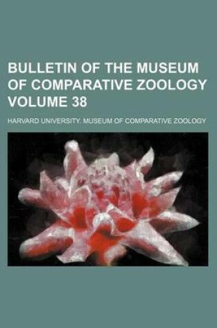 Cover of Bulletin of the Museum of Comparative Zoology Volume 38