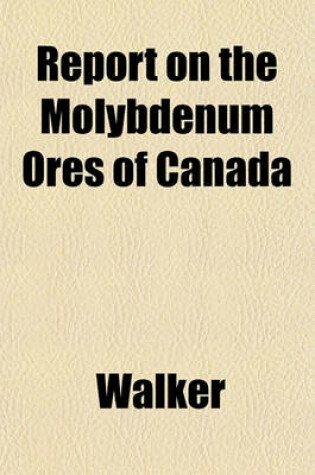 Cover of Report on the Molybdenum Ores of Canada