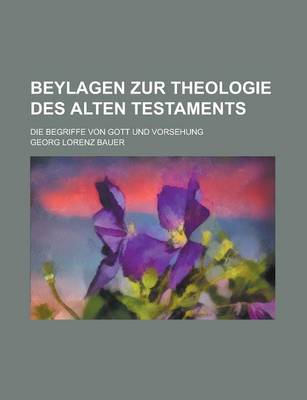 Book cover for Beylagen Zur Theologie Des Alten Testaments; Die Begriffe Von Gott Und Vorsehung