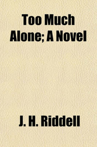 Cover of Too Much Alone; A Novel