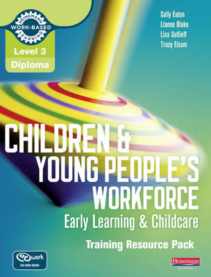 Book cover for Level 3 Diploma Children and Young People's Workforce (Early Learning and Childcare) Training Resource Pack