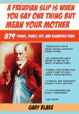 Book cover for A Freudian Slip Is When You Say One Thing but Mean Your Mother