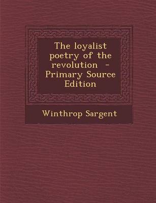 Book cover for The Loyalist Poetry of the Revolution - Primary Source Edition