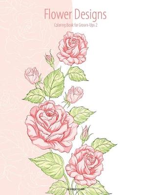 Cover of Flower Designs Coloring Book for Grown-Ups 2