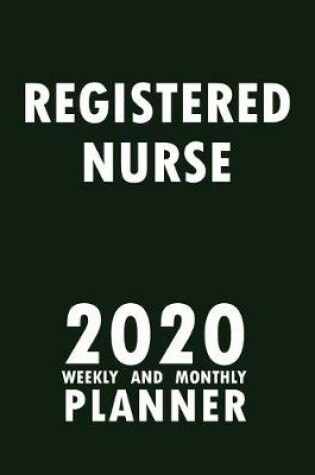 Cover of Registered Nurse 2020 Weekly and Monthly Planner