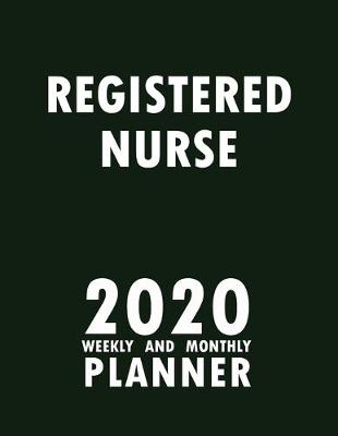 Book cover for Registered Nurse 2020 Weekly and Monthly Planner