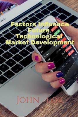Book cover for Factors Influence Future Technological Market Development