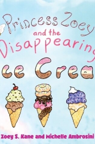 Cover of Princess Zoey and the Disappearing Ice Cream