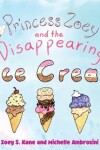 Book cover for Princess Zoey and the Disappearing Ice Cream