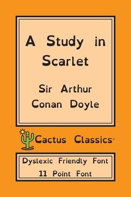 Cover of A Study in Scarlet (Cactus Classics Dyslexic Friendly Font)