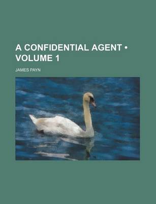 Book cover for A Confidential Agent (Volume 1)