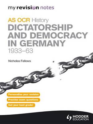 Book cover for My Revision Notes OCR AS History: Dictatorship and Democracy in Germany 1933-63