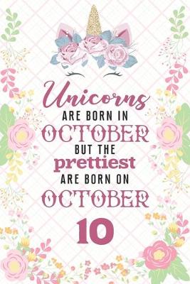 Book cover for Unicorns Are Born In October But The Prettiest Are Born On October 10