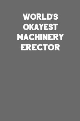 Cover of World's Okayest Machinery Erector