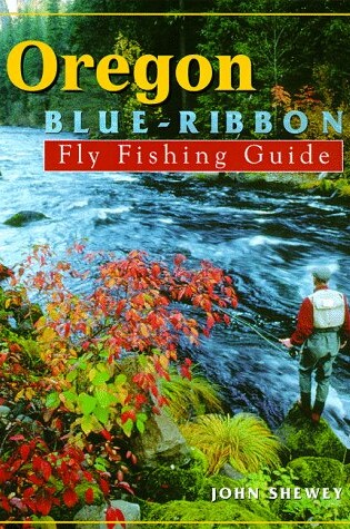 Cover of Oregon Blue-Ribbon Fly Fishing Guide