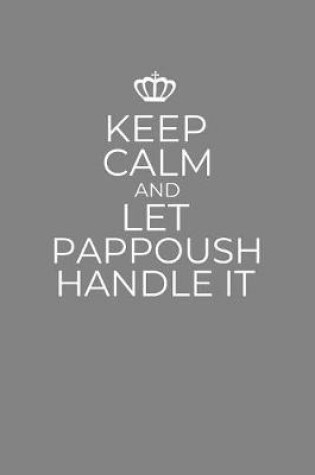 Cover of Keep Calm And Let Pappoush Handle It