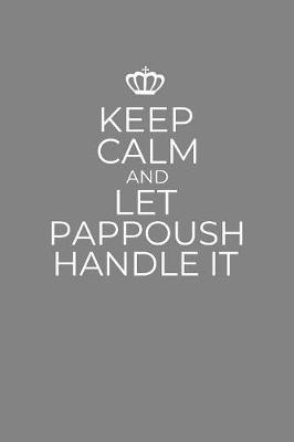 Book cover for Keep Calm And Let Pappoush Handle It