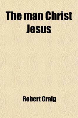 Book cover for The Man Christ-Jesus