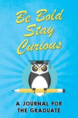 Book cover for Be Bold Stay Curious