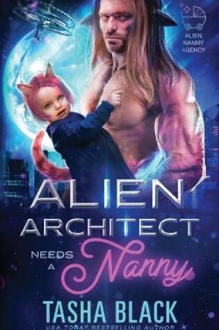 Cover of Alien Architect Needs a Nanny